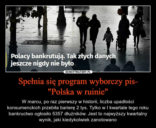 
    Spełnia się program wyborczy pis- "Polska w ruinie"