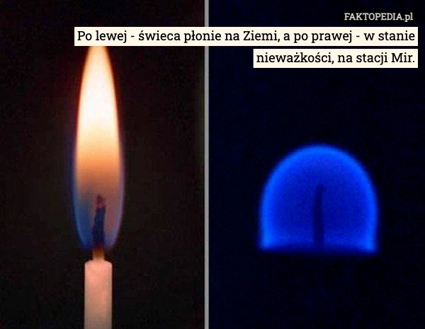 
    Po lewej - świeca płonie na Ziemi, a po prawej - w stanie nieważkości, na