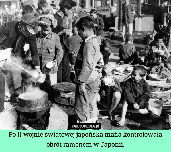 
    Po II wojnie światowej japońska mafia kontrolowała obrót ramenem w Japonii.