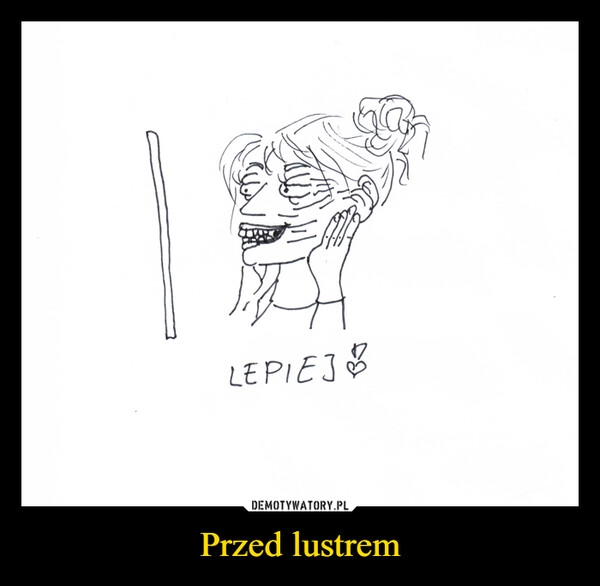 
    Przed lustrem