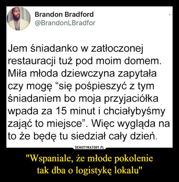 
    ''Wspaniale, że młode pokolenie
tak dba o logistykę lokalu''