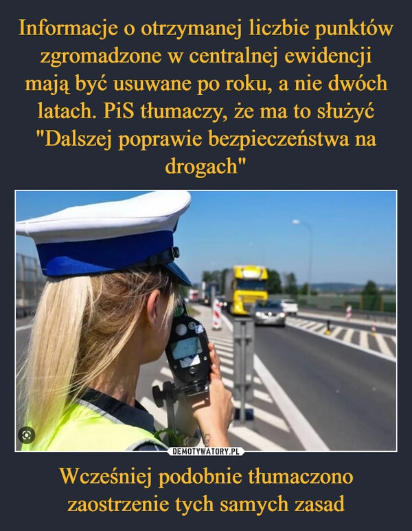 
    Informacje o otrzymanej liczbie punktów zgromadzone w centralnej ewidencji mają być usuwane po roku, a nie dwóch latach. PiS tłumaczy, że ma to służyć "Dalszej poprawie bezpieczeństwa na drogach" Wcześniej podobnie tłumaczono zaostrzenie tych samych zasad