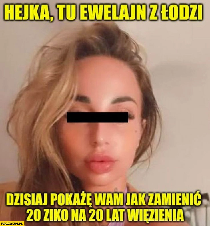 
    Hejka tu Ewelina z Łodzi dzisiaj pokażę wam jak zamienić 20 zł na 20 lat więzienia