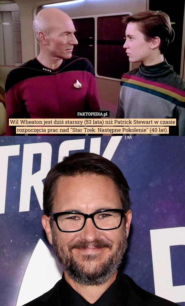 
    Wil Wheaton jest dziś starszy (53 lata) niż Patrick Stewart w czasie rozpoczęcia