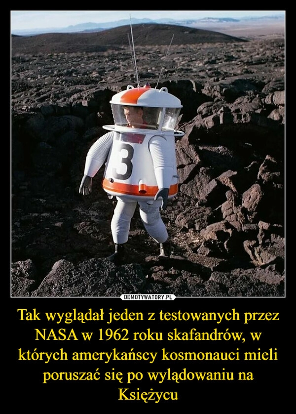 
    Tak wyglądał jeden z testowanych przez NASA w 1962 roku skafandrów, w których amerykańscy kosmonauci mieli poruszać się po wylądowaniu na Księżycu