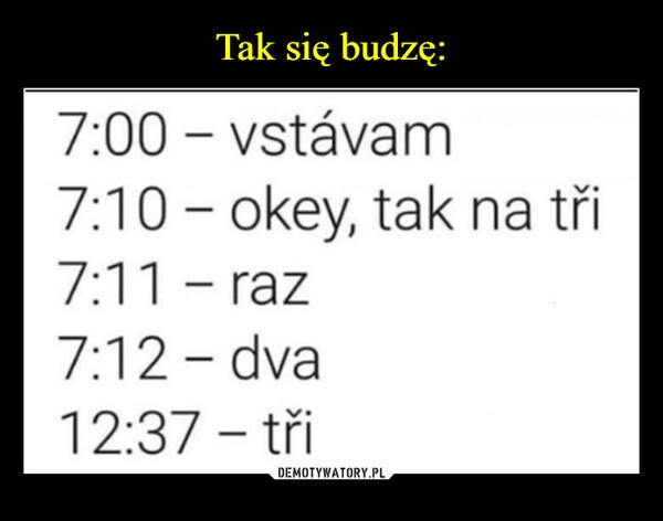 
    Tak się budzę: