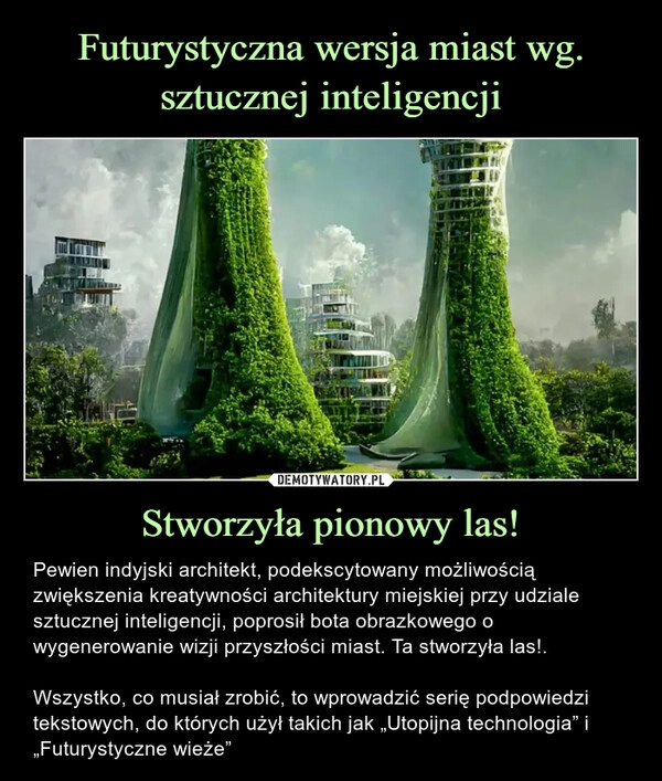 
    Futurystyczna wersja miast wg. sztucznej inteligencji Stworzyła pionowy las!