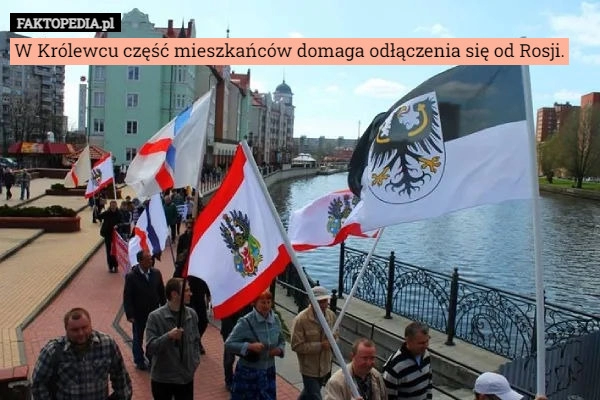 
    W Królewcu część mieszkańców domaga odłączenia się od Rosji.