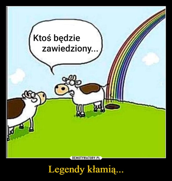 
    Legendy kłamią...