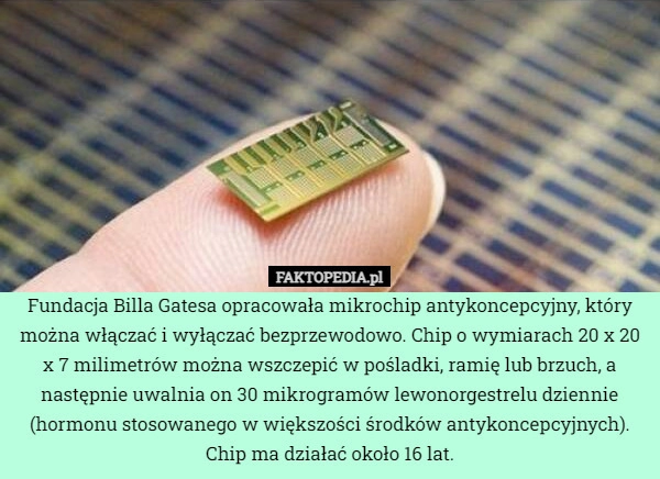 
    Fundacja Billa Gatesa opracowała mikrochip antykoncepcyjny, który można