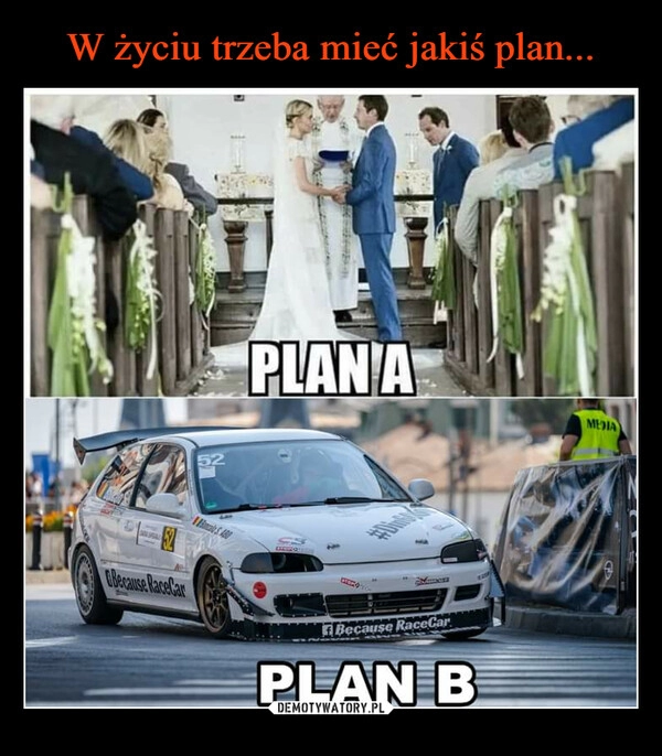 
    W życiu trzeba mieć jakiś plan...