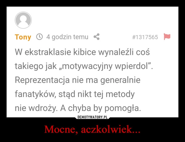 
    Mocne, aczkolwiek...