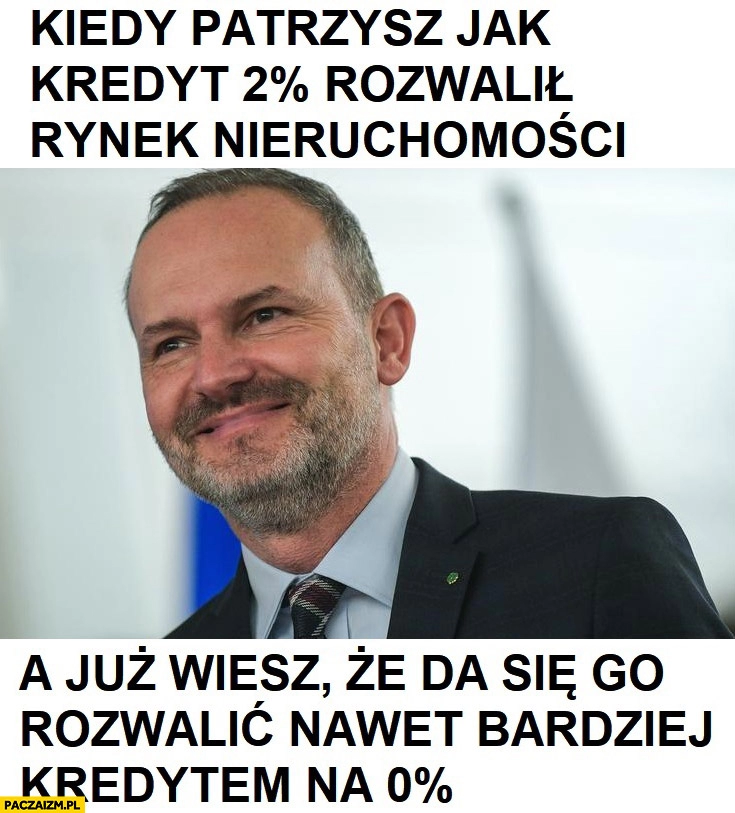 
    Hetman kiedy patrzysz jak kredyt 2% procent rozwalił rynek nieruchomosci a już wiesz, że da się go rozwalić nawet bardziej kredytem na 0% procent