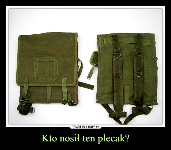 
    Kto nosił ten plecak?