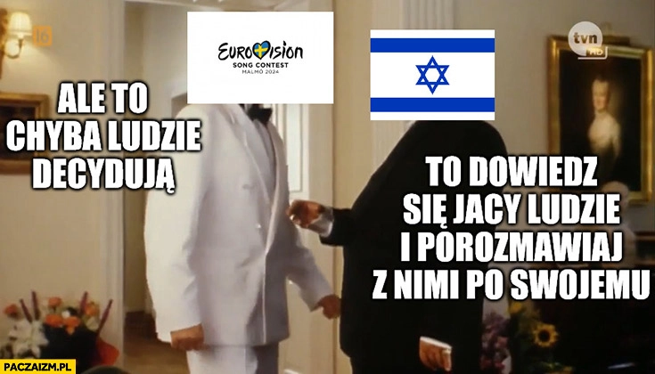 
    Eurowizja ale to chyba ludzie decydują Izrael to dowiedz się jacy ludzie i porozmawiaj z nimi po swojemu