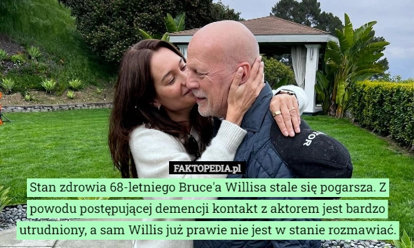 
    Stan zdrowia 68-letniego Bruce'a Willisa stale się pogarsza. Z powodu