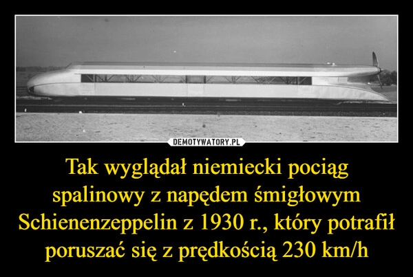 
    Tak wyglądał niemiecki pociąg spalinowy z napędem śmigłowym Schienenzeppelin z 1930 r., który potrafił poruszać się z prędkością 230 km/h