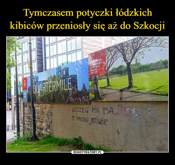 
    Tymczasem potyczki łódzkich kibiców przeniosły się aż do Szkocji