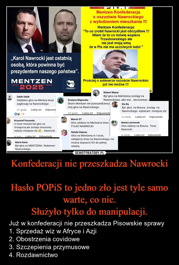 
    Konfederacji nie przeszkadza Nawrocki

Hasło POPiS to jedno zło jest tyle samo warte, co nic.
Służyło tylko do manipulacji.