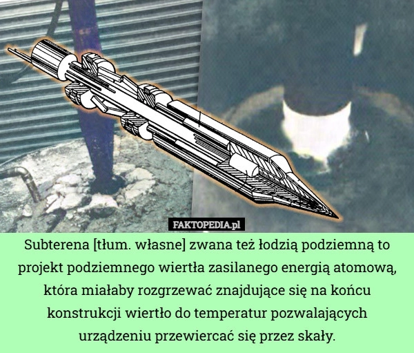 
    Subterena [tłum. własne] zwana też łodzią podziemną to projekt podziemnego