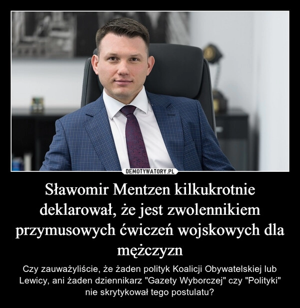 
    Sławomir Mentzen kilkukrotnie deklarował, że jest zwolennikiem przymusowych ćwiczeń wojskowych dla mężczyzn