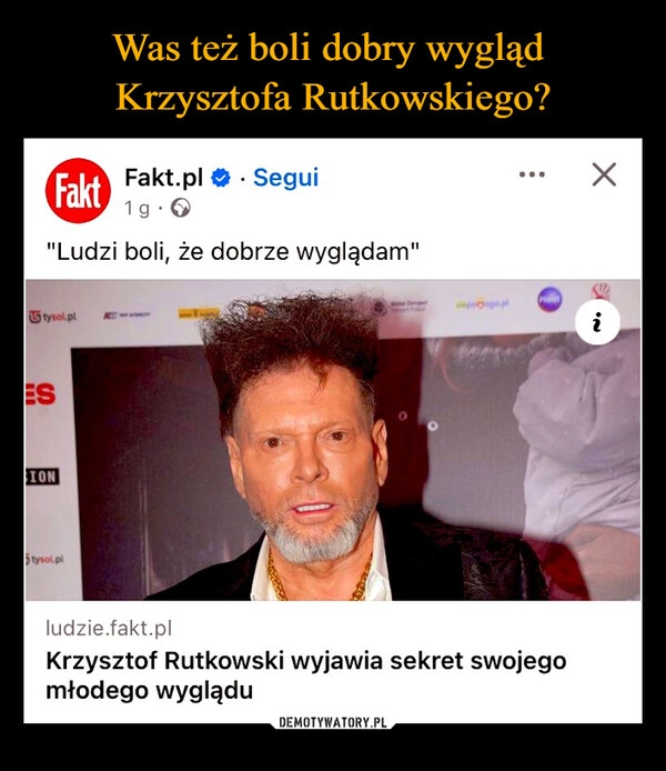 
    Was też boli dobry wygląd 
Krzysztofa Rutkowskiego?