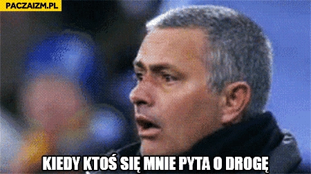 
    Kiedy ktoś mnie pyta o drogę Mourinho