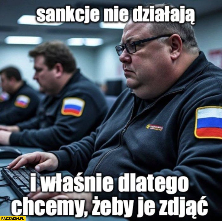 Ruska propaganda sankcje nie działają i właśnie dlatego chcemy żeby je zdjąć