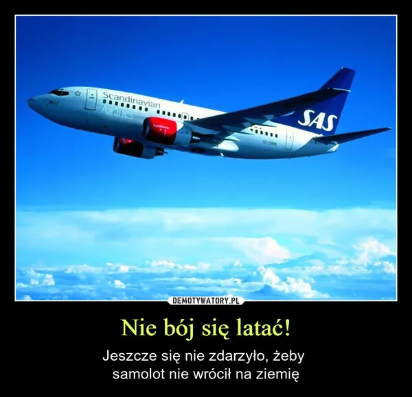 
    Nie bój się latać!