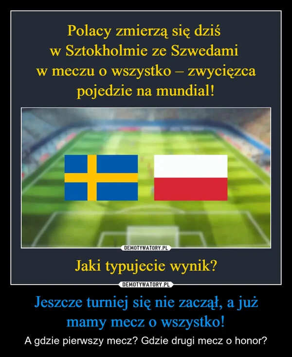 
    Jeszcze turniej się nie zaczął, a już mamy mecz o wszystko!