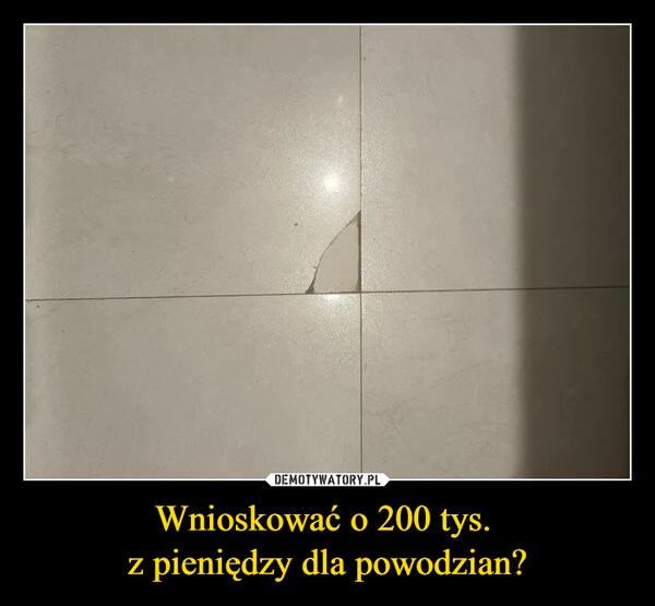 
    Wnioskować o 200 tys. z pieniędzy dla powodzian?