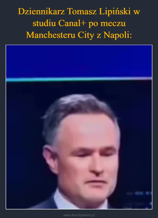 
    Dziennikarz Tomasz Lipiński w studiu Canal+ po meczu Manchesteru City z Napoli: