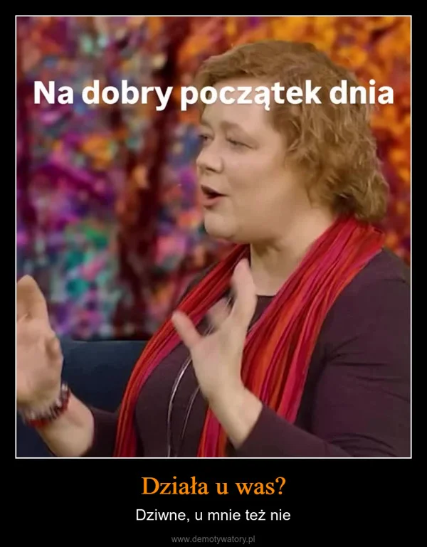 
    Działa u was?