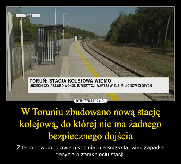 
    W Toruniu zbudowano nową stację kolejową, do której nie ma żadnego bezpiecznego dojścia