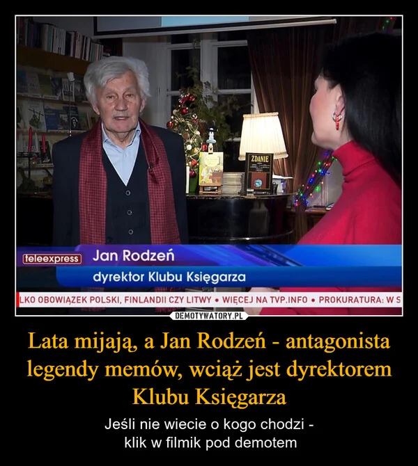 
    Lata mijają, a Jan Rodzeń - antagonista legendy memów, wciąż jest dyrektorem Klubu Księgarza
