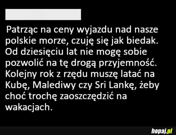 
    Za biedny na wakacje nad morzem