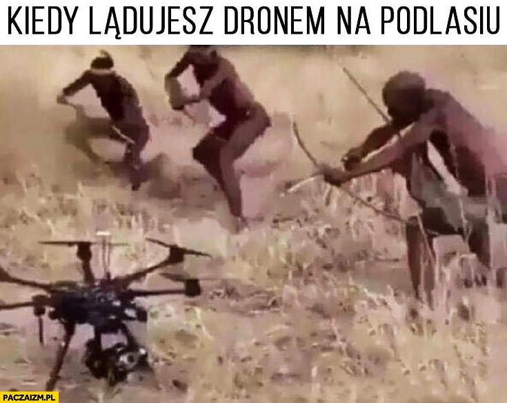 
    Kiedy lądujesz dronem na Podlasiu tubylcy otoczyli