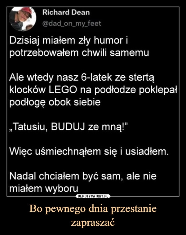 
    Bo pewnego dnia przestanie zapraszać