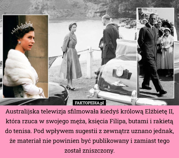 
    Australijska telewizja sfilmowała kiedyś królową Elżbietę II, która rzuca...