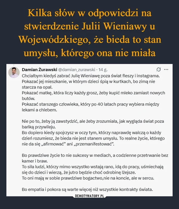 
    Kilka słów w odpowiedzi na stwierdzenie Julii Wieniawy u Wojewódzkiego, że bieda to stan umysłu, którego ona nie miała