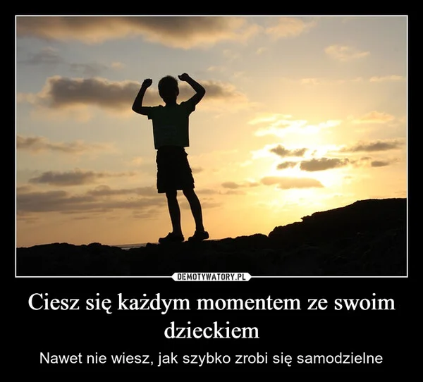 Ciesz się każdym momentem ze swoim dzieckiem