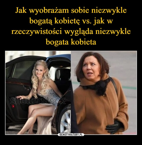 
    Jak wyobrażam sobie niezwykle bogatą kobietę vs. jak w rzeczywistości wygląda niezwykle bogata kobieta