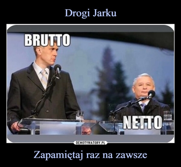 
    Drogi Jarku Zapamiętaj raz na zawsze