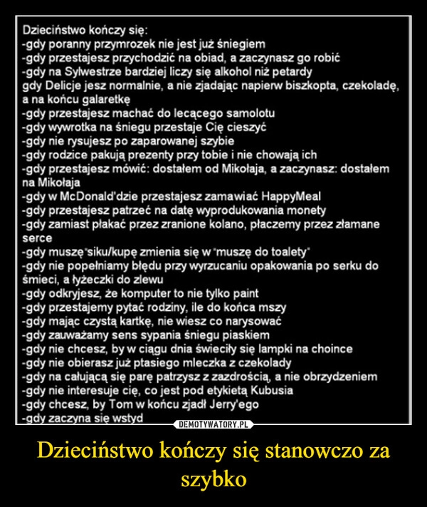 
    Dzieciństwo kończy się stanowczo za szybko