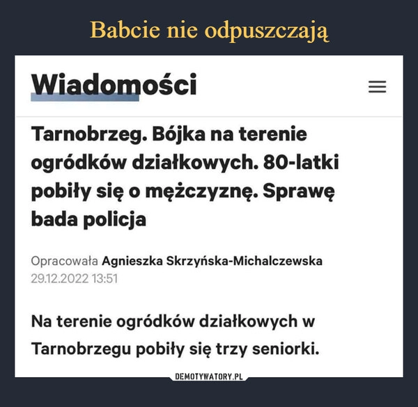 
    
Babcie nie odpuszczają 