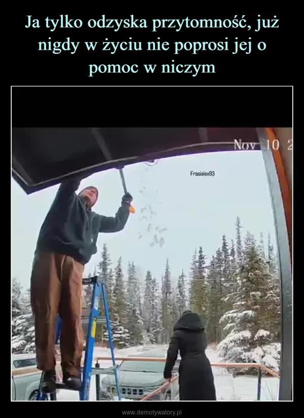 
    Ja tylko odzyska przytomność, już nigdy w życiu nie poprosi jej o pomoc w niczym