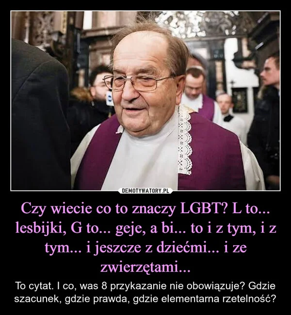 Czy wiecie co to znaczy LGBT? L to... lesbijki, G to... geje, a bi... to i z tym, i z tym... i jeszcze z dziećmi... i ze zwierzętami...