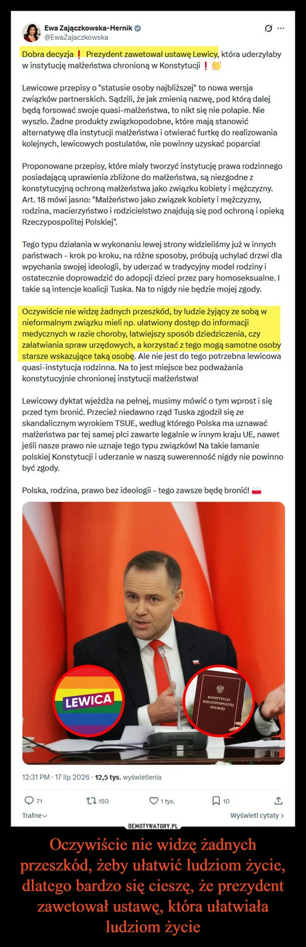 
    Oczywiście nie widzę żadnych przeszkód, żeby ułatwić ludziom życie, dlatego bardzo się cieszę, że prezydent zawetował ustawę, która ułatwiała ludziom życie