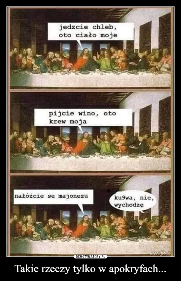 
    Takie rzeczy tylko w apokryfach...