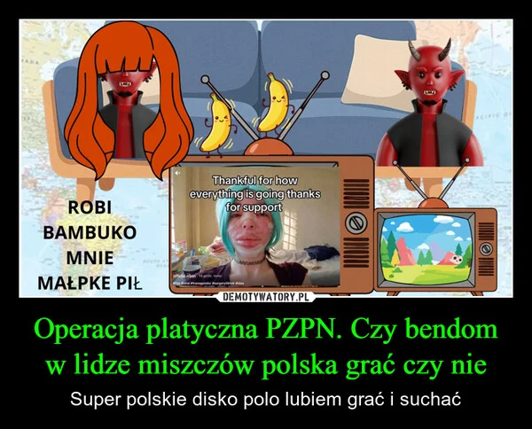 
    Operacja platyczna PZPN. Czy bendom w lidze miszczów polska grać czy nie